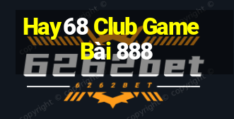 Hay68 Club Game Bài 888