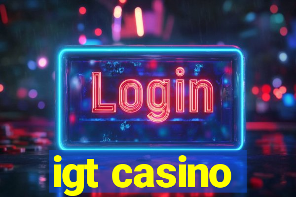 igt casino