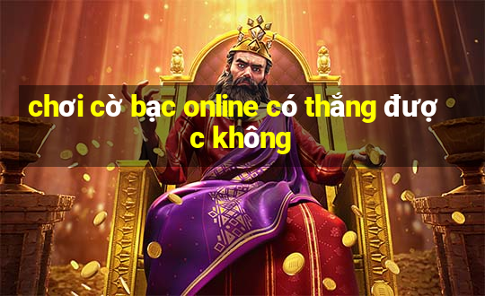 chơi cờ bạc online có thắng được không