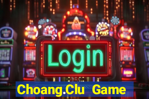 Choang.Clu Game Bài Zic