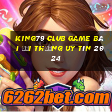 King79 Club Game Bài Đổi Thưởng Uy Tín 2024