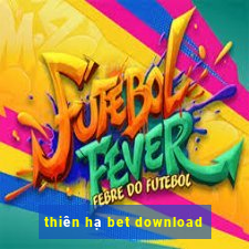 thiên hạ bet download