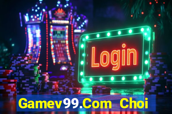 Gamev99.Com Choi Game Đánh Bài