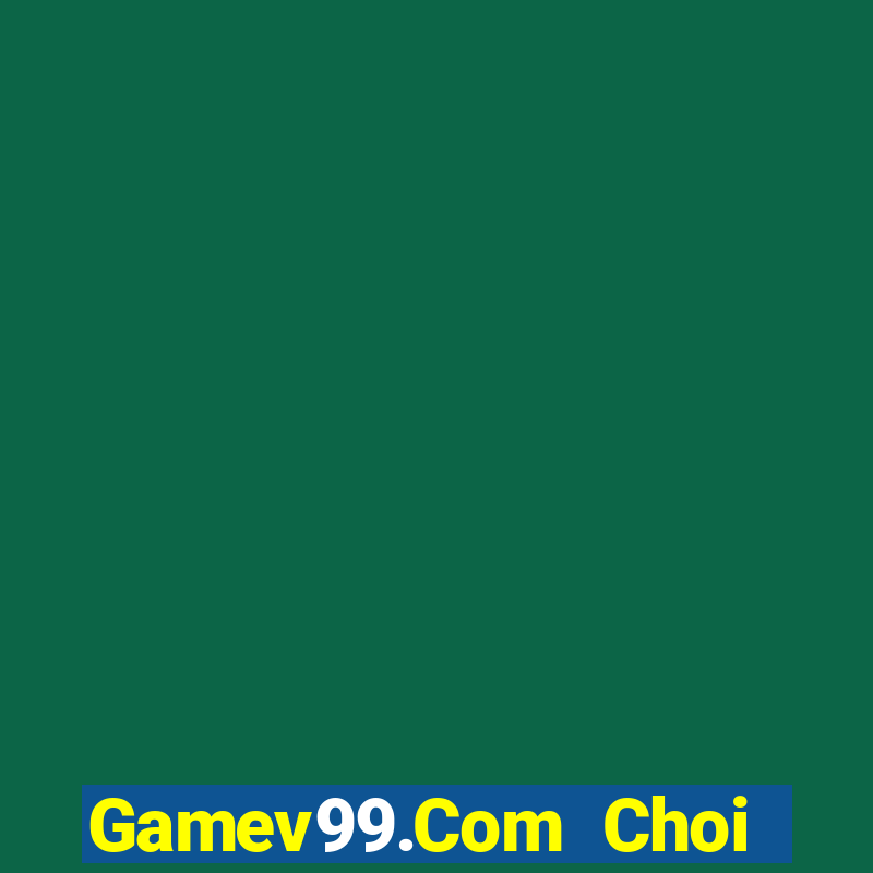 Gamev99.Com Choi Game Đánh Bài