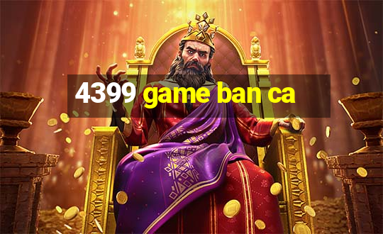 4399 game ban ca