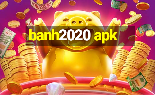 banh2020 apk