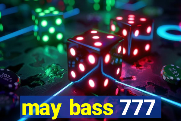 may bass 777