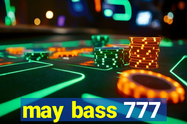 may bass 777