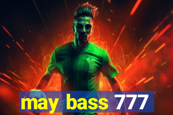 may bass 777