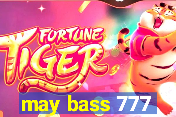 may bass 777