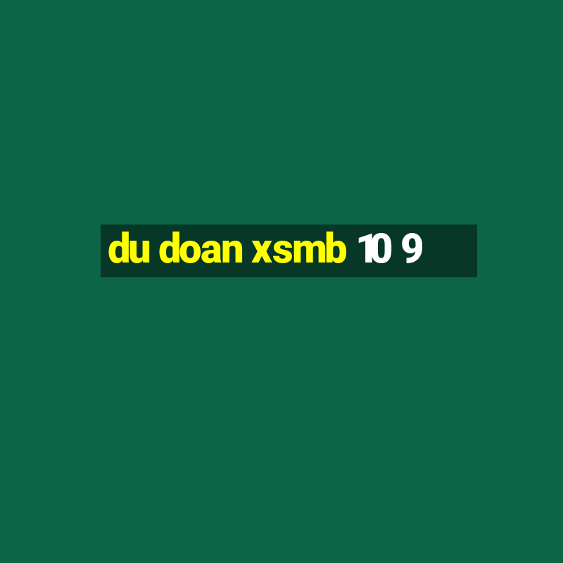 du doan xsmb 10 9