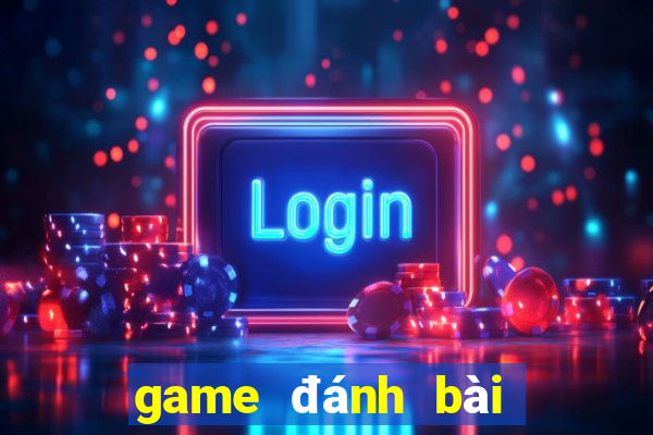 game đánh bài bằng tiền thật