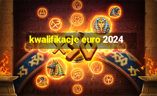 kwalifikacje euro 2024