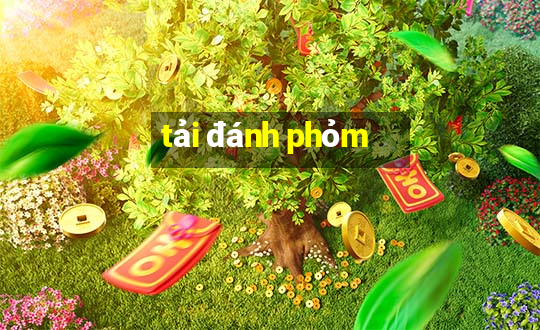 tải đánh phỏm