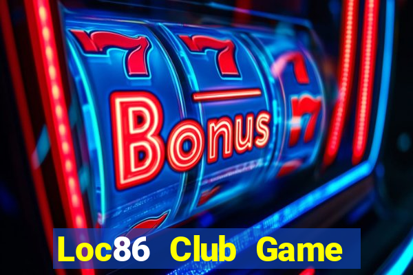 Loc86 Club Game Bài Trên Máy Tính