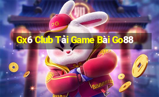 Gx6 Club Tải Game Bài Go88