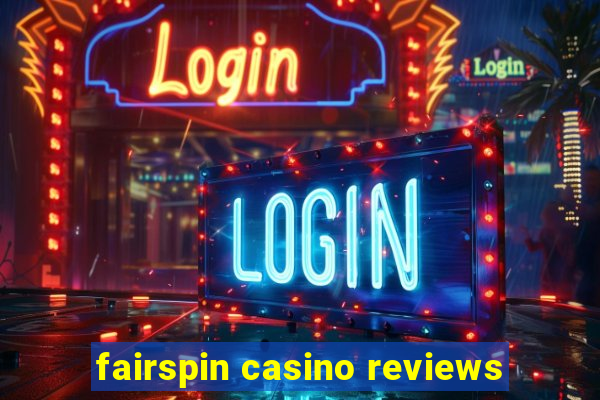 fairspin casino reviews