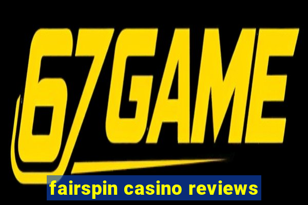 fairspin casino reviews