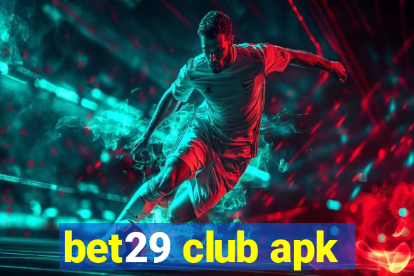 bet29 club apk