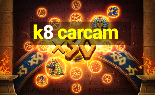 k8 carcam