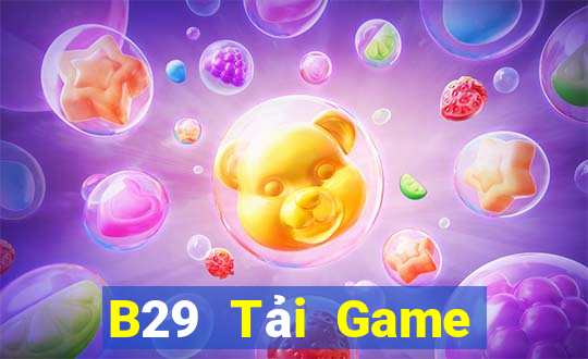 B29 Tải Game Bài Đổi Thưởng Uy Tín 2024