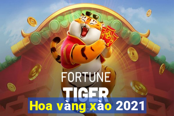 Hoa vàng xào 2021