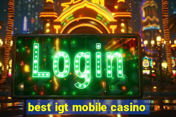 best igt mobile casino