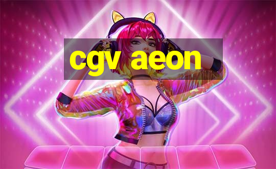 cgv aeon