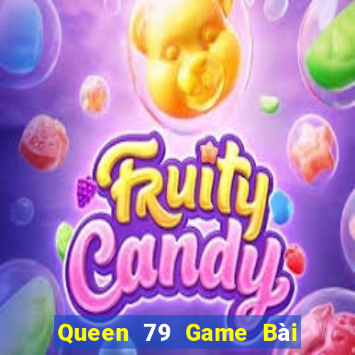 Queen 79 Game Bài Vip Club Đổi Thưởng