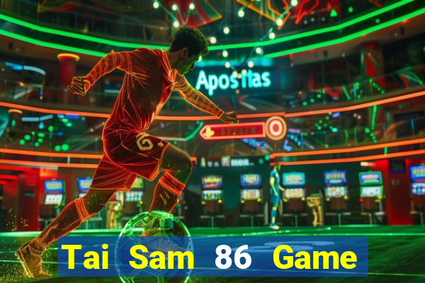 Tai Sam 86 Game Bài Chắn