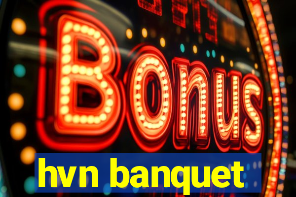 hvn banquet