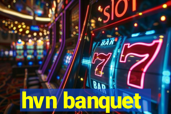 hvn banquet