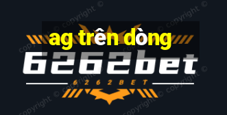 ag trên dòng