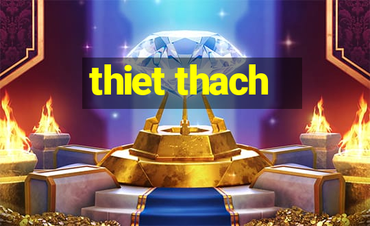 thiet thach