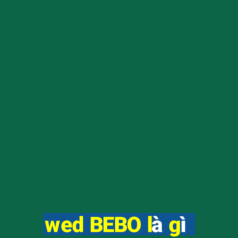 wed BEBO là gì