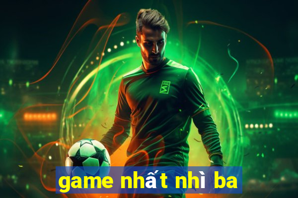 game nhất nhì ba