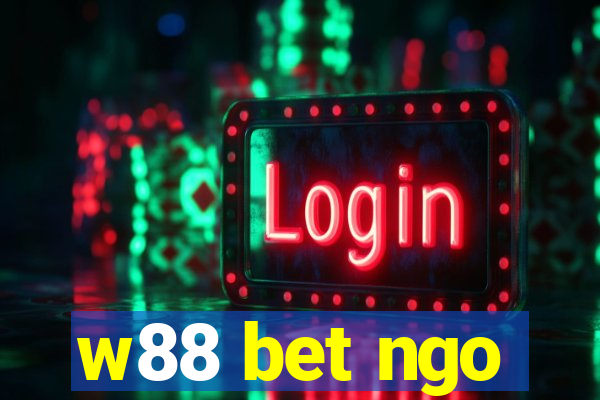 w88 bet ngo