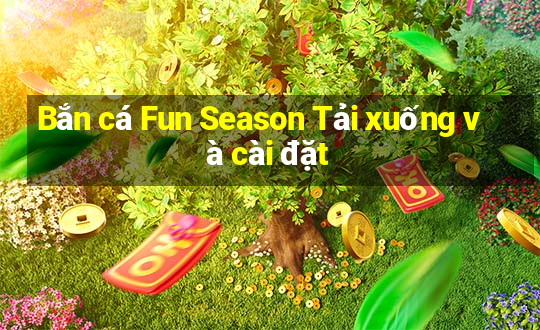 Bắn cá Fun Season Tải xuống và cài đặt