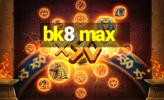 bk8 max