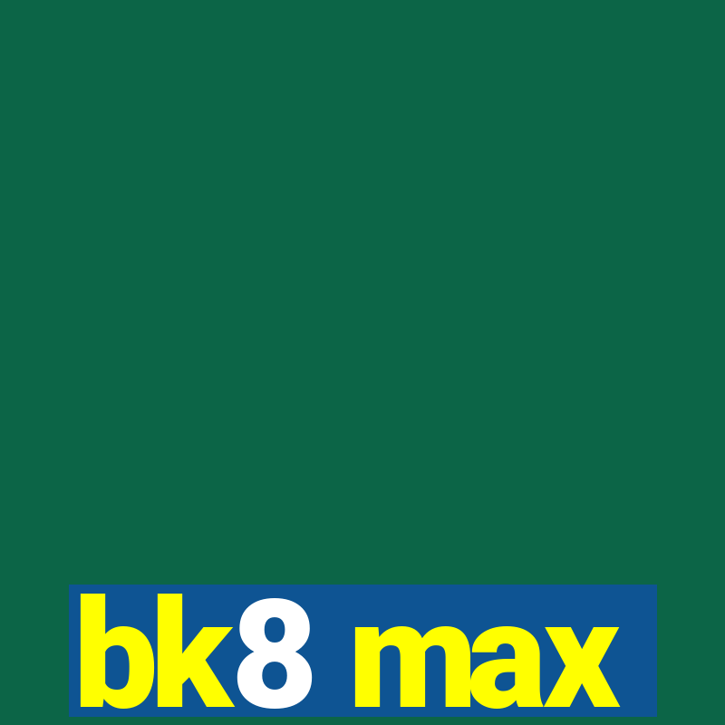 bk8 max