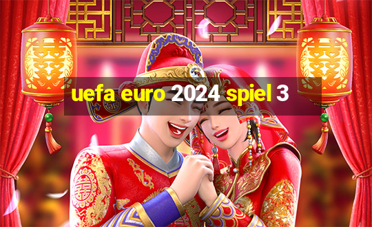 uefa euro 2024 spiel 3