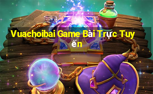 Vuachoibai Game Bài Trực Tuyến