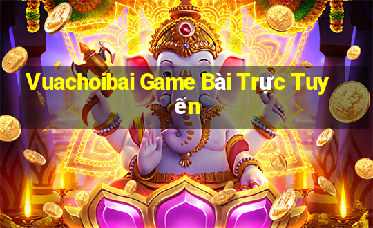 Vuachoibai Game Bài Trực Tuyến