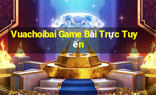 Vuachoibai Game Bài Trực Tuyến