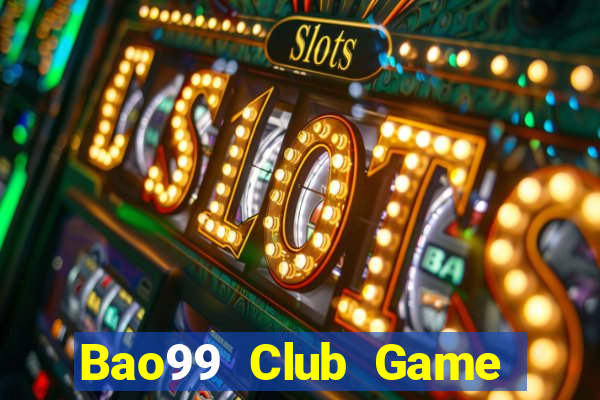 Bao99 Club Game The Bài Hay Nhất 2021