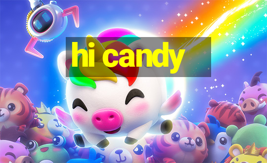 hi candy