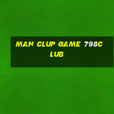 Man Clup Game 798Club