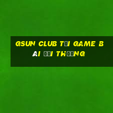 Gsun Club Tải Game Bài Đổi Thưởng