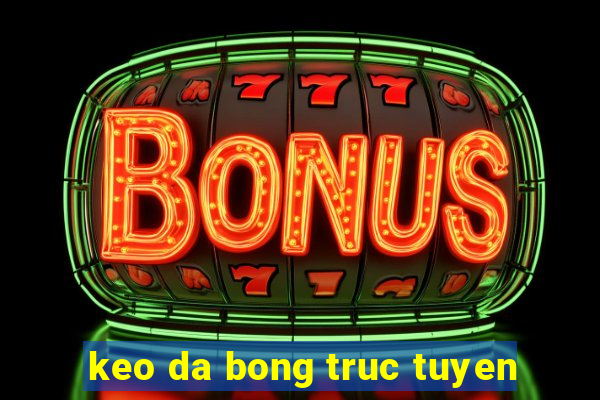 keo da bong truc tuyen