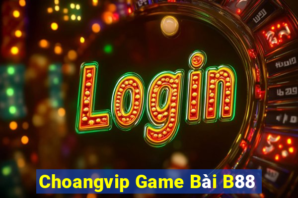 Choangvip Game Bài B88